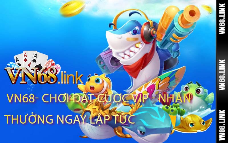 Chơi đặt cược VIP - Nhận thưởng ngay lập tức