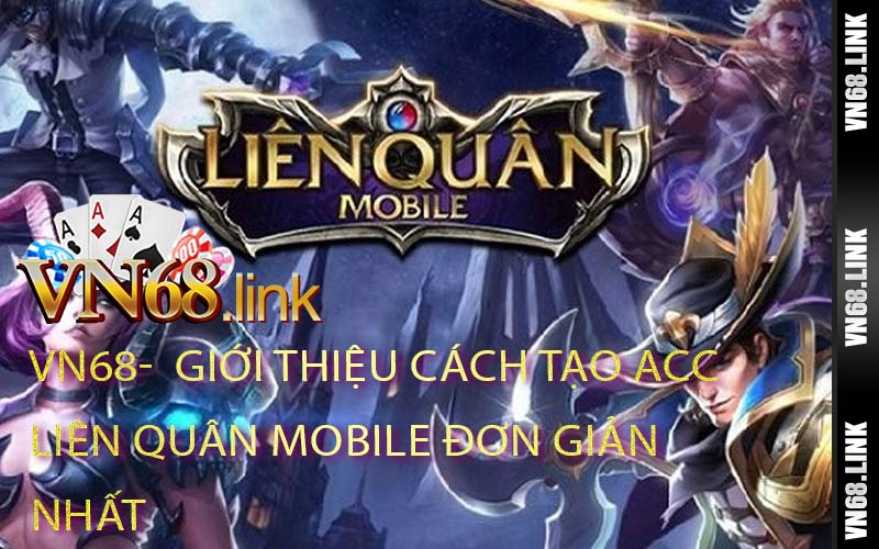 Giới Thiệu Cách Tạo Acc Liên Quân Mobile Đơn Giản Nhất