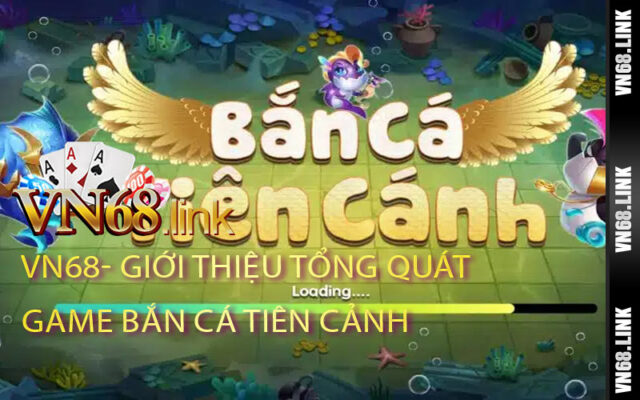 Giới thiệu tổng quát game Bắn cá Tiên Cảnh