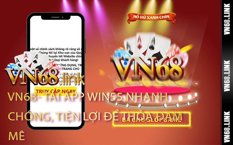 Tải App VN68 Nhanh Chóng, Tiện Lợi Để Thỏa Đam Mê