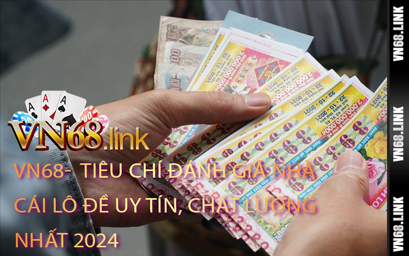 Tiêu Chí Đánh Giá Nhà Cái Lô Đề Uy Tín, Chất Lượng Nhất 2024